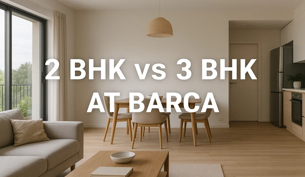 2 BHK vs 3 BHK at Barca