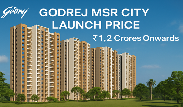 Godrej MSR City Launch Price Godrej MSR City launch price from ₹1.2 Crores onwards – premium flats in Bangalore