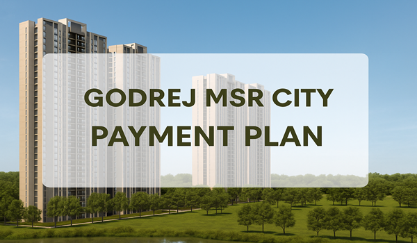 Godrej MSR City Payment Plan