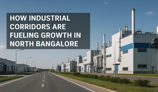 How Industrial Corridors Are Fueling Growth in North Bangalore