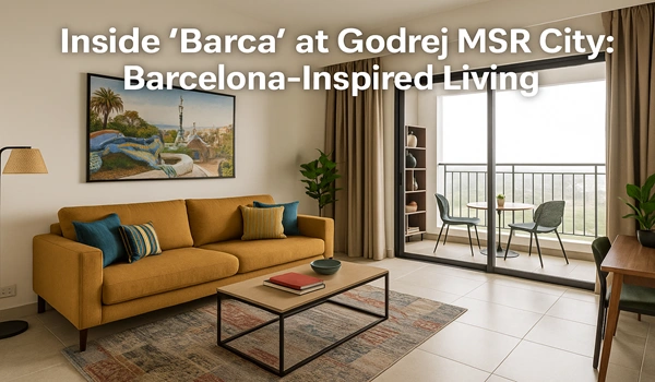 Inside “Barca” at Godrej MSR City: Barcelona-Inspired Living