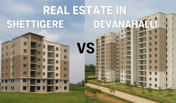 Comparison of real estate trends and property investment in Shettigere vs Devanahalli, Bangalore