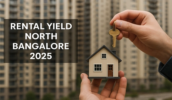 Rental yield trends and insights for North Bangalore real estate market in 2025