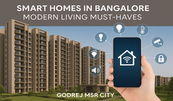 Smart Homes in Bangalore: Modern Living Must-Haves