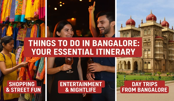 Things to Do in Bangalore: Your Essential Itinerary